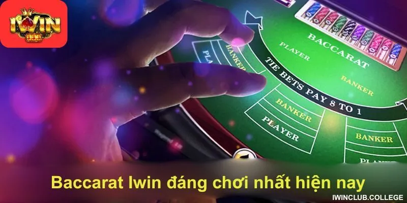 Baccarat Iwin đáng chơi nhất hiện nay