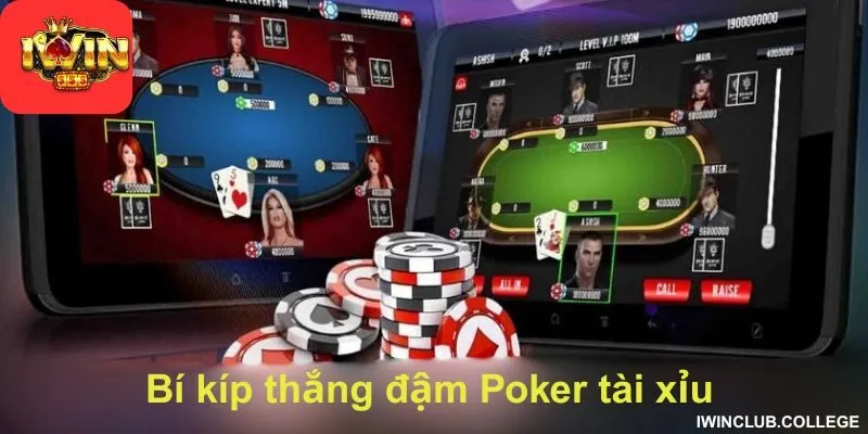 Bí kíp thắng đậm Poker tài xỉu