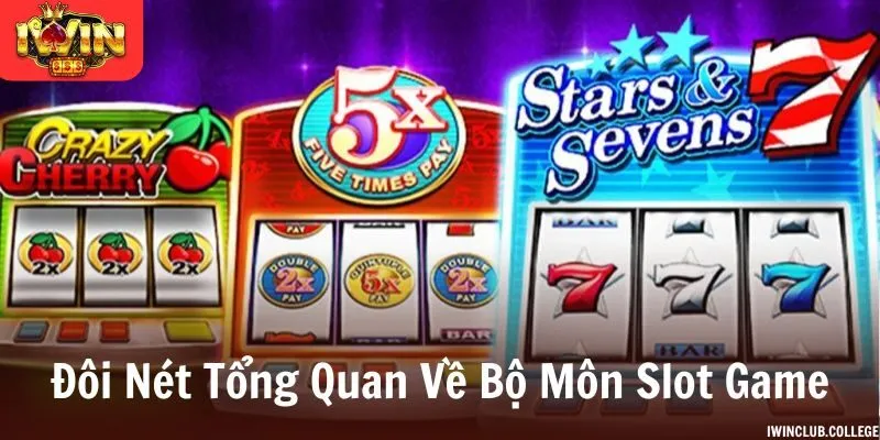 Slot game là dạng trò chơi quay hũ quen thuộc