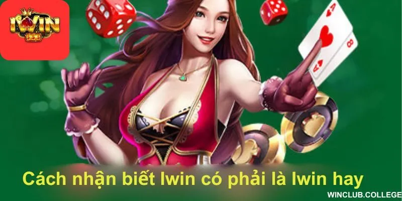 Cách nhận biết Iwin có phải là Iwin hay