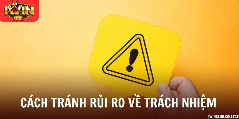 Cách tránh rủi ro liên quan về trách nhiệm khi tham gia