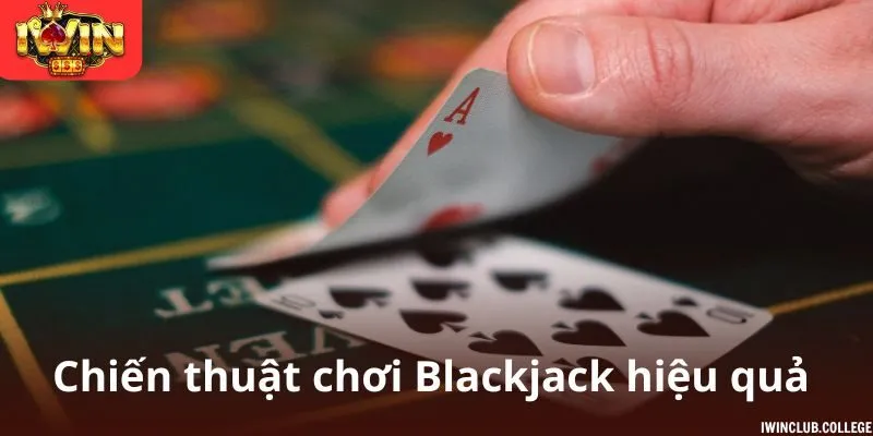 Chia sẻ chiến thuật chơi Blackjack hiệu quả