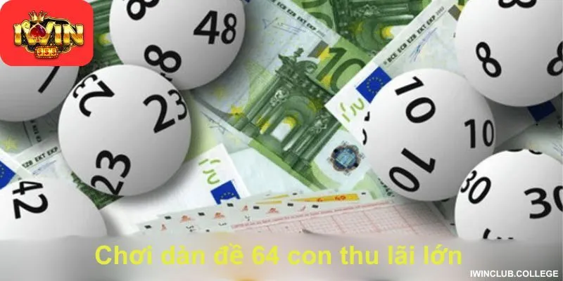 Chơi dàn đề 64 con thu lãi lớn