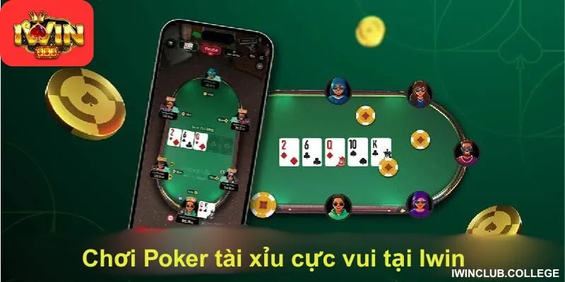 Chơi Poker tài xỉu cực vui tại Iwin