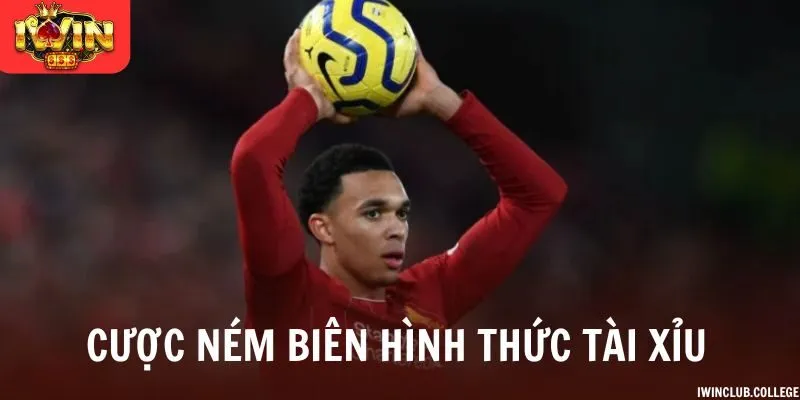 Cược ném biên hình thức tài xỉu