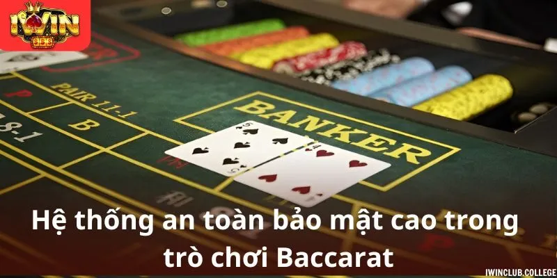 Hệ thống an toàn bảo mật cao trong trò chơi Baccarat