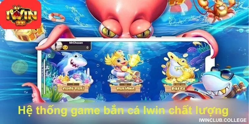 Hệ thống game bắn cá Iwin chất lượng