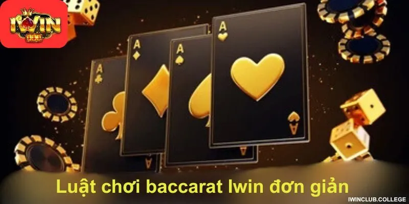 Luật chơi baccarat Iwin đơn giản