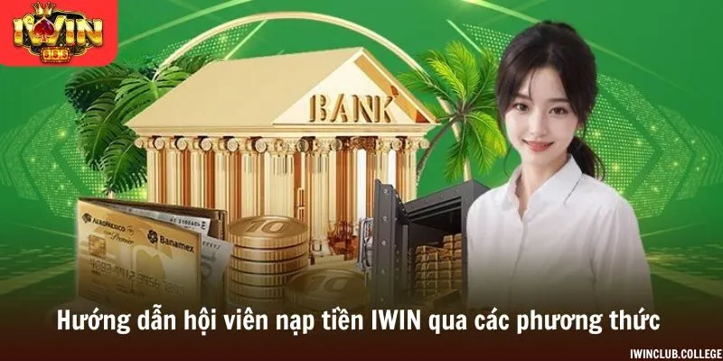 Ba cách nạp tiền iWin có hạn mức giao dịch khác nhau