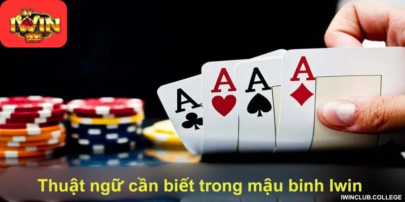 Thuật ngữ cần biết trong mậu binh Iwin