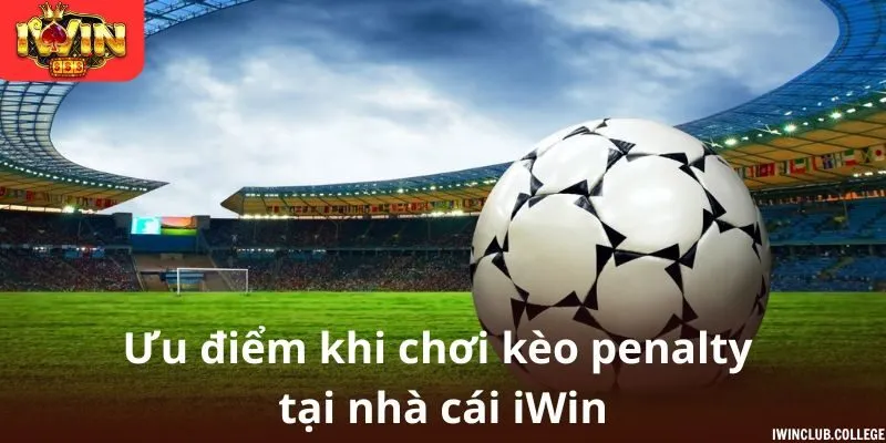 Ưu điểm khi chơi kèo penalty tại nhà cái iWin